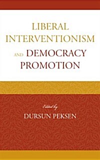 Liberal Interventionism and Democracy Promotion (Hardcover)