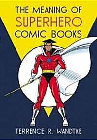 The Meaning of Superhero Comic Books (Paperback)