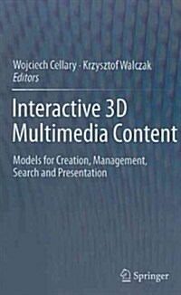 Interactive 3D Multimedia Content : Models for Creation, Management, Search and Presentation (Hardcover, 2012)