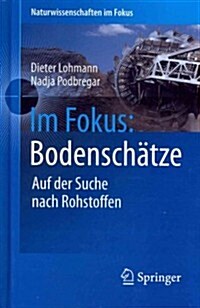 Im Fokus: Bodensch?ze: Die Jagd Nach Seltenen Erden Und Anderen Rohstoffen (Hardcover, 2012)