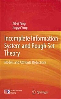 Incomplete Information System and Rough Set Theory: Models and Attribute Reductions (Hardcover)