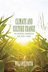 Climate and Culture Change in North America AD 900-1600 (Paperback)