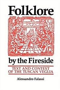 Folklore by the Fireside: Text and Context of the Tuscan Veglia (Paperback)