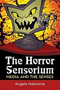 The Horror Sensorium: Media and the Senses (Paperback)