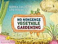No Nonsense Vegetable Gardening : Garden Coaches Tell All: No guff. Lots of fun (Paperback)