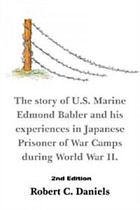 1220 Days: The Story of U.S. Marine Edmond Babler and His Experiences in Japanese Prisoner of War Camps During World War II. Seco (Paperback)