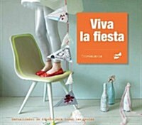 Viva La Fiesta: Manualidades de Dise? Para Todas Las Fiestas (Paperback)