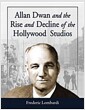 Allan Dwan and the Rise and Decline of the Hollywood Studios (Paperback)