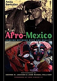 Afro-Mexico: Dancing Between Myth and Reality (Paperback)