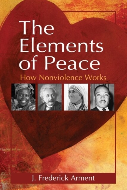 The Elements of Peace: How Nonviolence Works (Paperback)