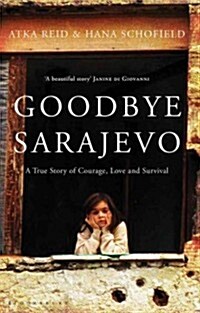 Goodbye Sarajevo: A True Story of Courage, Love and Survival (Paperback)