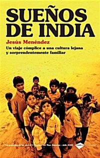 Suenos de India: Un Viaje Complice A una Cultura Lejana y Sorprendentemente Familiar = Dreams of India (Paperback)