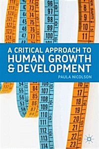 A Critical Approach to Human Growth and Development (Paperback)
