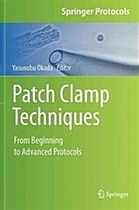 Patch Clamp Techniques: From Beginning to Advanced Protocols (Hardcover, 2012)
