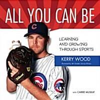 All You Can Be: Learning & Growing Through Sports (Hardcover)