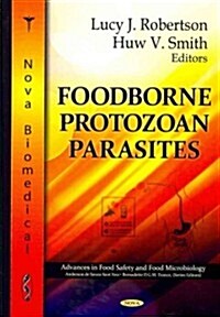 Foodborne Parasitic Protozoa (Hardcover, UK)
