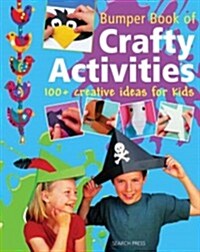 Bumper Book of Crafty Activities : 100+ Creative Ideas for Kids (Paperback)