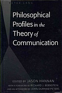 Philosophical Profiles in the Theory of Communication: With a Foreword by Richard J. Bernstein and an Afterword by John Durham Peters (Hardcover, New)