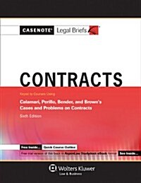 Contracts: Keyed to Courses Using Calamari, Perillo, Bender, and Browns Cases and Problems on Contracts (Paperback, 6th)
