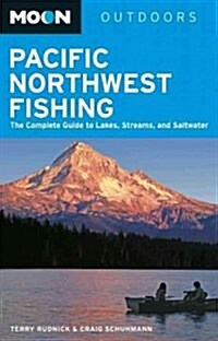 Moon Pacific Northwest Fishing: The Complete Guide to Lakes, Streams, and Saltwater (Paperback)