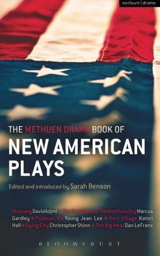 The Methuen Drama Book of New American Plays : Stunning; The Road Weeps, the Well Runs Dry; Pullman, WA; Hurt Village; Dying City; The Big Meal (Paperback)
