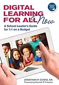 Digital Learning for All, Now: A School Leader′s Guide for 1:1 on a Budget (Paperback)