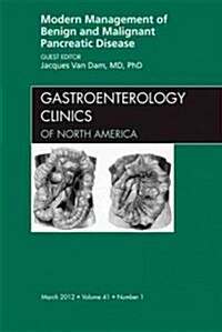 Modern Management of Benign and Malignant Pancreatic Disease, an Issue of Gastroenterology Clinics (Hardcover)