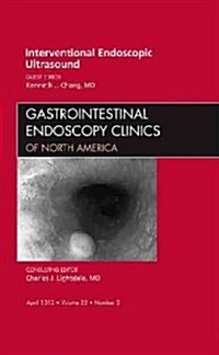 Interventional Endoscopic Ultrasound, An Issue of Gastrointestinal Endoscopy Clinics (Hardcover)