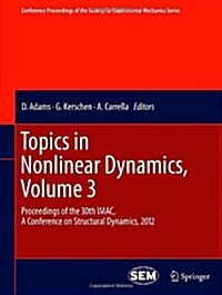 Topics in Nonlinear Dynamics, Volume 3: Proceedings of the 30th Imac, a Conference on Structural Dynamics, 2012 (Hardcover, 2012)