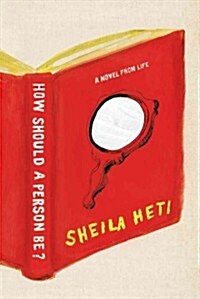 How Should a Person Be?: A Novel from Life (Hardcover)