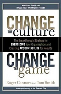 [중고] Change the Culture, Change the Game: The Breakthrough Strategy for Energizing Your Organization and Creating Accounta Bility for Results (Paperback)
