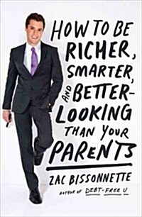 [중고] How to Be Richer, Smarter, and Better-looking Than Your Parents (Paperback, 1st)