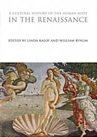 A Cultural History of the Human Body in the Renaissance (Hardcover, English)