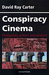 Conspiracy Cinema: Propaganda, Politics and Paranoia (Paperback)