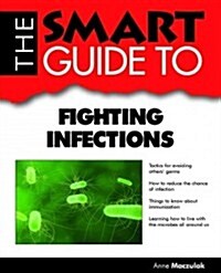 The Smart Guide to Fighting Infections (Paperback)