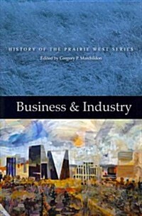 Business & Industry: History of the Prairie West Series 4 (Hardcover)