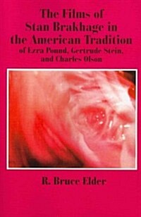 The Films of Stan Brakhage in the American Tradition of Ezra Pound, Gertrude Stein and Charles Olson (Paperback)