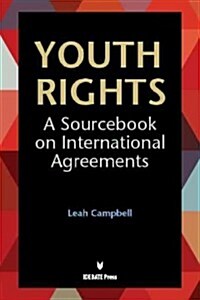 Youth Rights: A Sourcebook on International Agreements (Paperback)