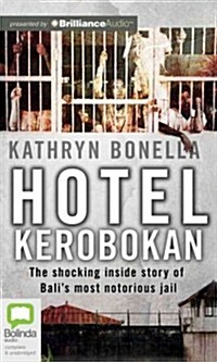 Hotel Kerobokan: The Shocking Inside Story of Balis Most Notorious Jail (Audio CD)