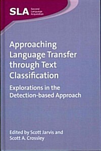 Approaching Language Transfer Through Text Classification : Explorations in the Detection-based Approach (Hardcover)