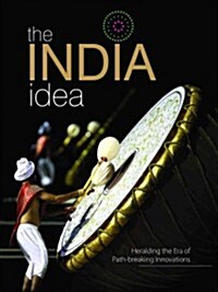 The India Idea: Heralding the Era of Path-Breaking Innovations (Hardcover)