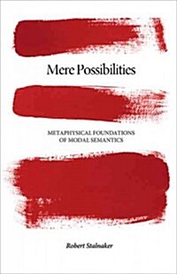 Mere Possibilities: Metaphysical Foundations of Modal Semantics (Hardcover)