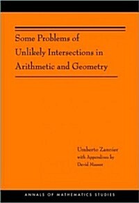 Some Problems of Unlikely Intersections in Arithmetic and Geometry (Am-181) (Paperback)