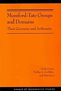 Mumford-Tate Groups and Domains: Their Geometry and Arithmetic (Am-183) (Paperback)