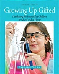 Growing Up Gifted: Developing the Potential of Children at School and at Home (Hardcover, 8)