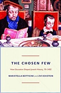 The Chosen Few: How Education Shaped Jewish History, 70-1492 (Hardcover)