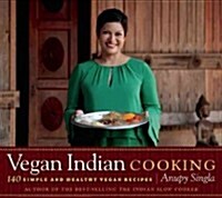 Vegan Indian Cooking: 140 Simple and Healthy Vegan Recipes (Paperback)