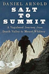 Salt to Summit: A Vagabond Journey from Death Valley to Mount Whitney (Paperback)