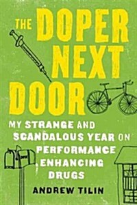 The Doper Next Door: My Strange and Scandalous Year on Performance Enhancing Drugs (Paperback)