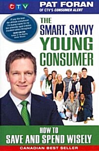 The Smart, Savvy Young Consumer: How to Save and Spend Wisely (Paperback)